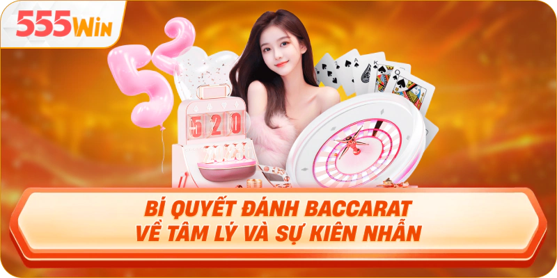 Bí quyết đánh Baccarat về tâm lý và sự kiên nhẫn